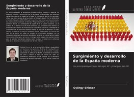 Surgimiento y desarrollo de la España moderna