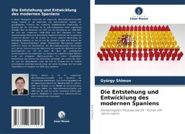 Die Entstehung und Entwicklung des modernen Spaniens