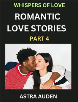 Romantic Love Stories (Part 4)- A Collection of Short and Sweet Love Stories