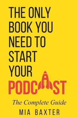 The Only Book You Need To Start Your Podcast