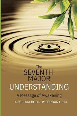 The Seventh Major Understanding - A Message of Awakening