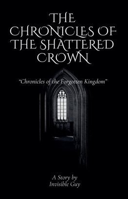 The Chronicles of the Shattered Crown