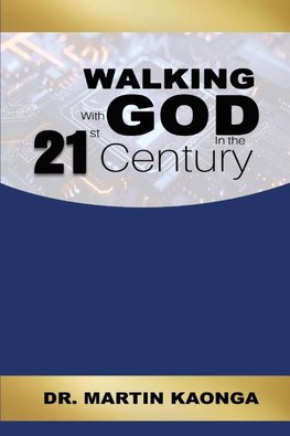 Walking With God in the 21st Century