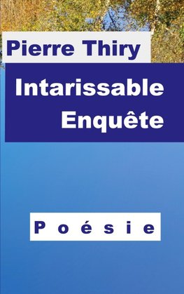 Intarissable enquête