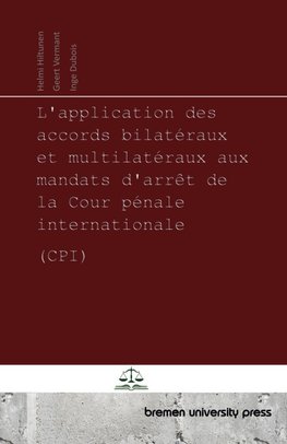 L'application des accords bilatéraux et multilatéraux aux mandats d'arrêt de la Cour pénale internationale (CPI)