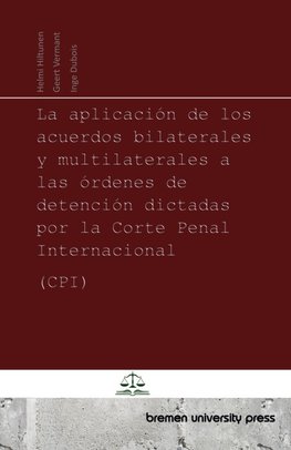 La aplicación de los acuerdos bilaterales y multilaterales a las órdenes de detención dictadas por la Corte Penal Internacional (CPI)