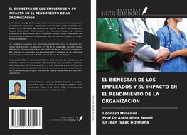 EL BIENESTAR DE LOS EMPLEADOS Y SU IMPACTO EN EL RENDIMIENTO DE LA ORGANIZACIÓN