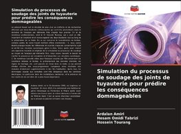 Simulation du processus de soudage des joints de tuyauterie pour prédire les conséquences dommageables