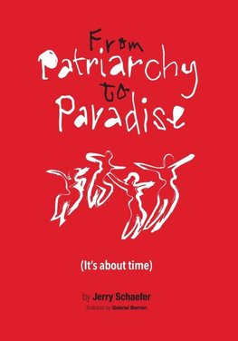 From Patriarchy to Paradise (It's about time)