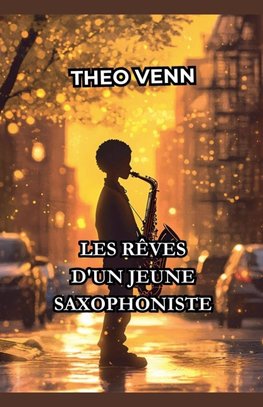 Les Rêves d'un Jeune Saxophoniste