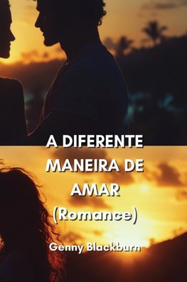 A DIFERENTE MANEIRA DE  AMAR (Romance)