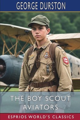 The Boy Scout Aviators (Esprios Classics)