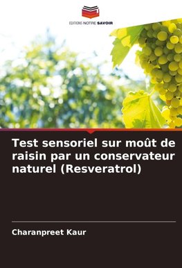 Test sensoriel sur moût de raisin par un conservateur naturel (Resveratrol)