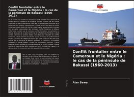 Conflit frontalier entre le Cameroun et le Nigéria : le cas de la péninsule de Bakassi (1960-2013)