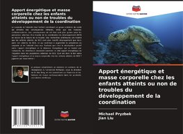 Apport énergétique et masse corporelle chez les enfants atteints ou non de troubles du développement de la coordination