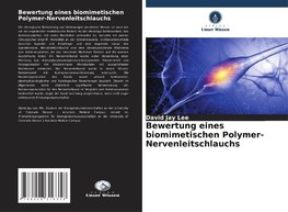 Bewertung eines biomimetischen Polymer-Nervenleitschlauchs