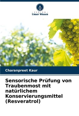 Sensorische Prüfung von Traubenmost mit natürlichem Konservierungsmittel (Resveratrol)