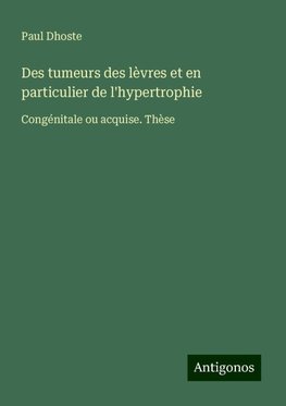 Des tumeurs des lèvres et en particulier de l'hypertrophie