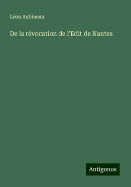 De la révocation de l'Edit de Nantes