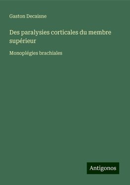 Des paralysies corticales du membre supérieur