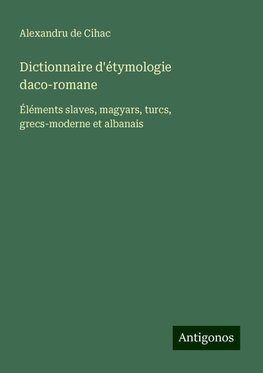 Dictionnaire d'étymologie daco-romane