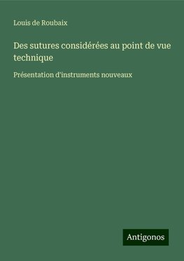 Des sutures considérées au point de vue technique