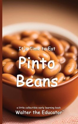 It's Time to Eat Pinto Beans