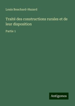 Traité des constructions rurales et de leur disposition