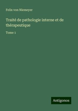 Traité de pathologie interne et de thérapeutique