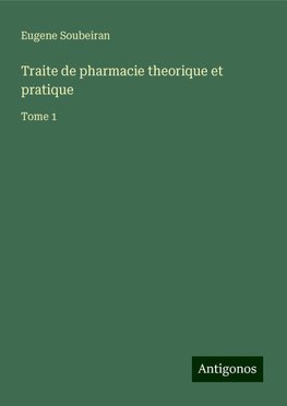 Traite de pharmacie theorique et pratique