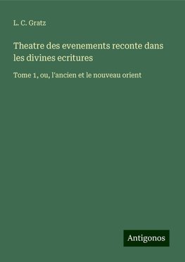 Theatre des evenements reconte dans les divines ecritures