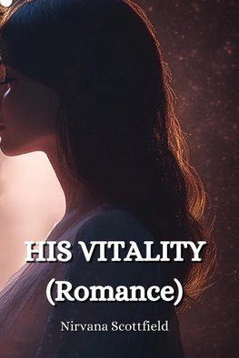 HIS VITALITY  (Romance)