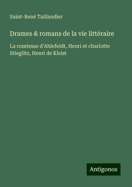 Drames & romans de la vie littéraire