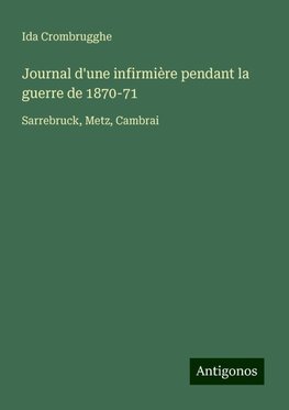 Journal d'une infirmière pendant la guerre de 1870-71