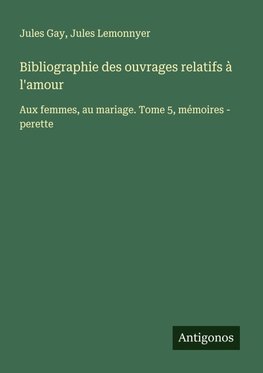 Bibliographie des ouvrages relatifs à l'amour