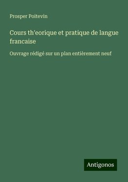 Cours th¿eorique et pratique de langue francaise