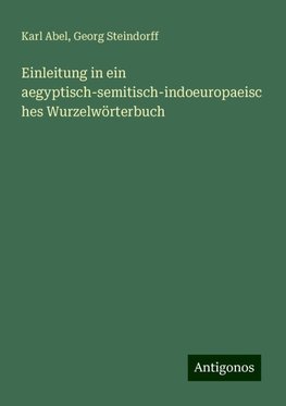 Einleitung in ein aegyptisch-semitisch-indoeuropaeisches Wurzelwörterbuch