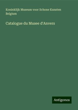 Catalogue du Musee d'Anvers