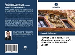 Hamlet und Faustus als ¿Renaissancemenschen¿: Eine nietzscheanische Lesart