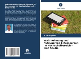 Wahrnehmung und Nutzung von E-Ressourcen im Hochschulbereich ¿ Eine Studie