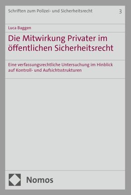 Die Mitwirkung Privater im öffentlichen Sicherheitsrecht