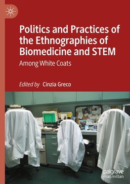 Politics and Practices of the Ethnographies of Biomedicine and STEM