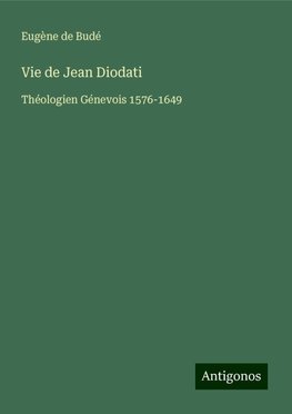 Vie de Jean Diodati