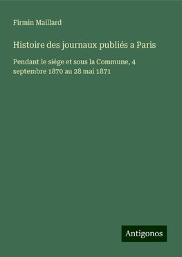 Histoire des journaux publiés a Paris