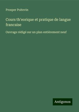 Cours th¿eorique et pratique de langue francaise