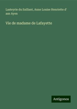 Vie de madame de Lafayette