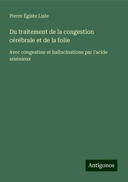 Du traitement de la congestion cérébrale et de la folie