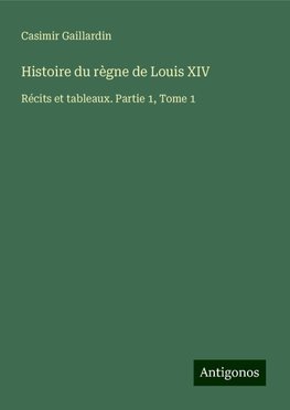 Histoire du règne de Louis XIV