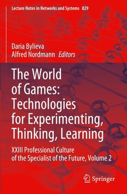 The World of Games: Technologies for Experimenting, Thinking, Learning