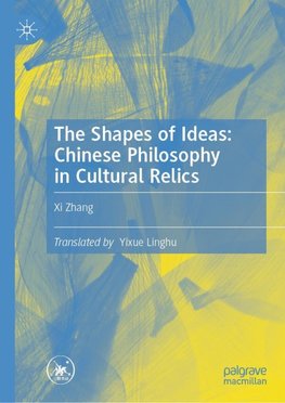 The Shapes of Ideas: Chinese Philosophy in Cultural Relics